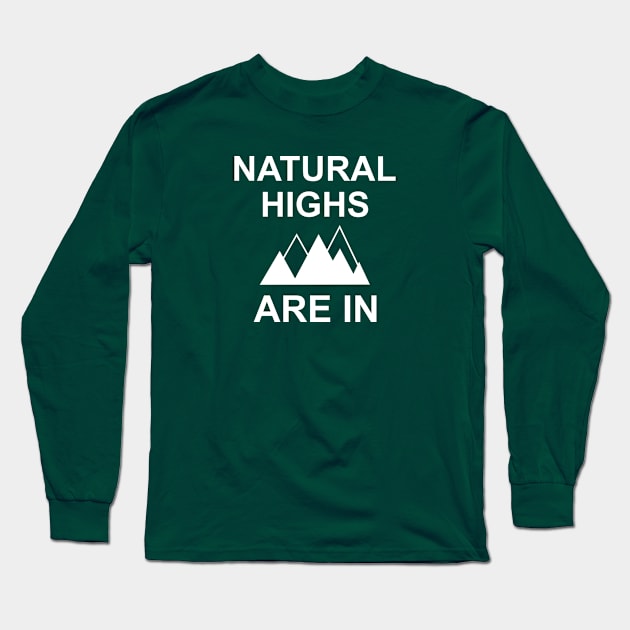 Natural Highs Are In Long Sleeve T-Shirt by esskay1000